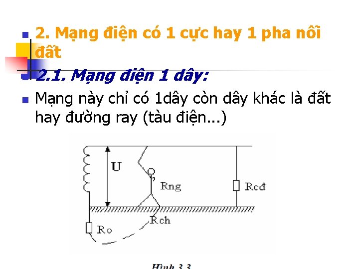 n n n 2. Mạng điện có 1 cực hay 1 pha nối đất