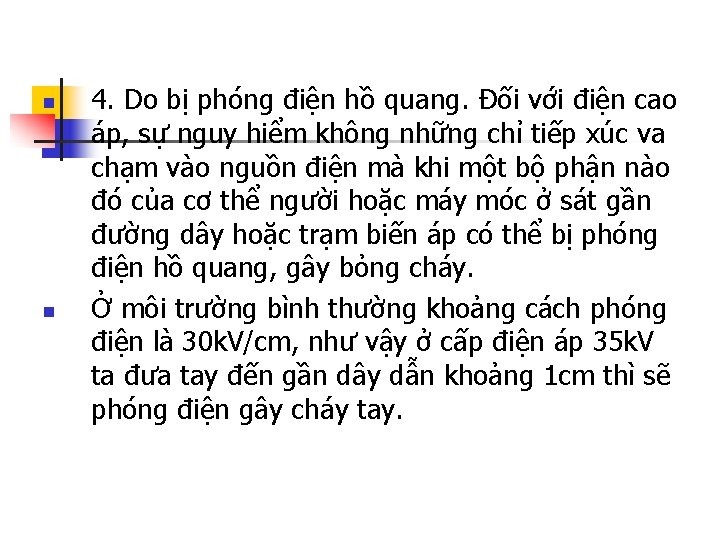 n n 4. Do bị phóng điện hồ quang. Đối với điện cao áp,