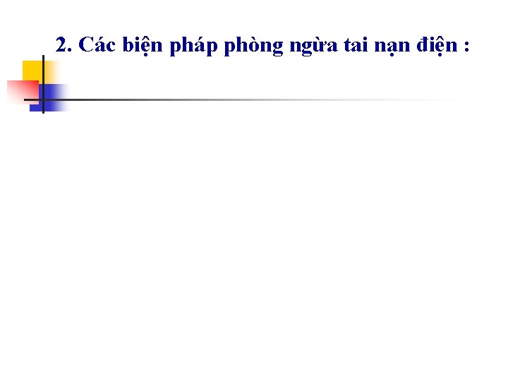 2. Các biện pháp phòng ngừa tai nạn điện : 