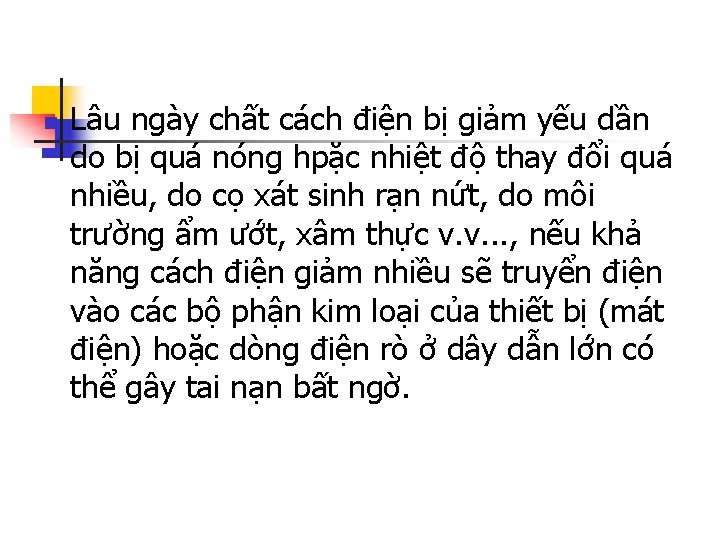 n Lâu ngày chất cách điện bị giảm yếu dần do bị quá nóng