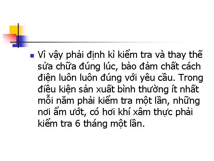 n Vì vậy phải định kì kiểm tra và thay thế sửa chữa đúng