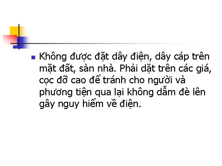 n Không được đặt dây điện, dây cáp trên mặt đất, sàn nhà. Phải