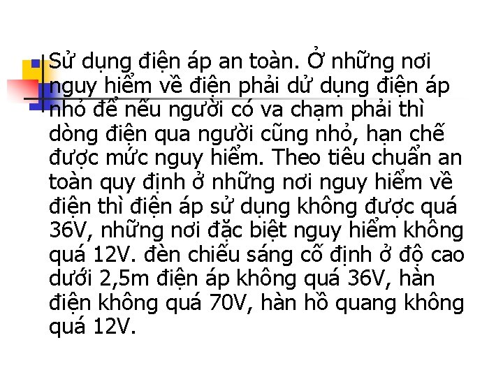 n Sử dụng điện áp an toàn. Ở những nơi nguy hiểm về điện