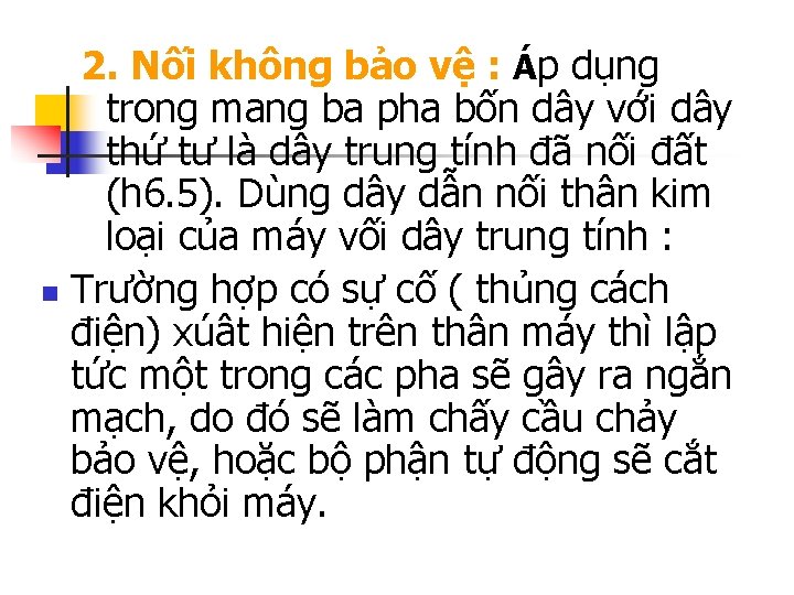 2. Nối không bảo vệ : Áp dụng trong mang ba pha bốn dây