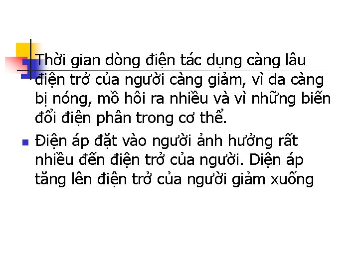 n n Thời gian dòng điện tác dụng càng lâu điện trở của người