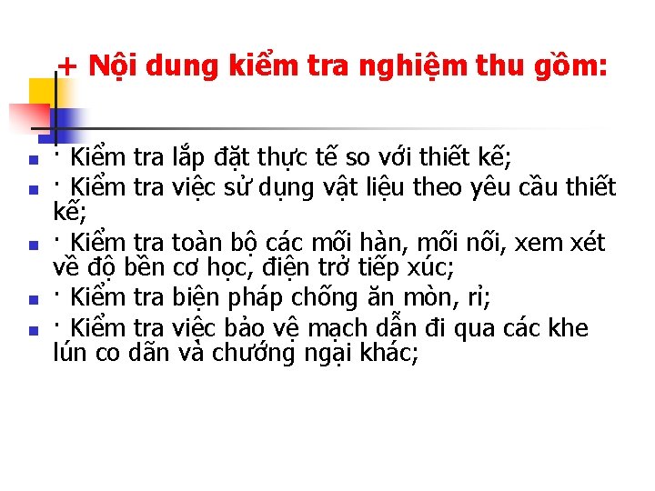 + Nội dung kiểm tra nghiệm thu gồm: n n n · Kiểm tra