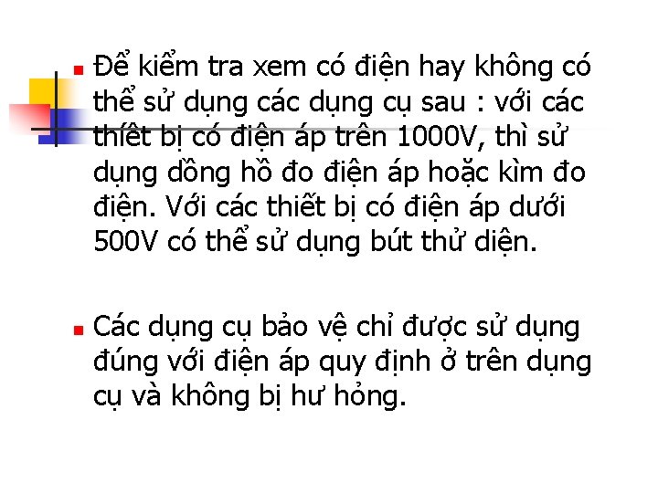 n n Để kiểm tra xem có điện hay không có thể sử dụng