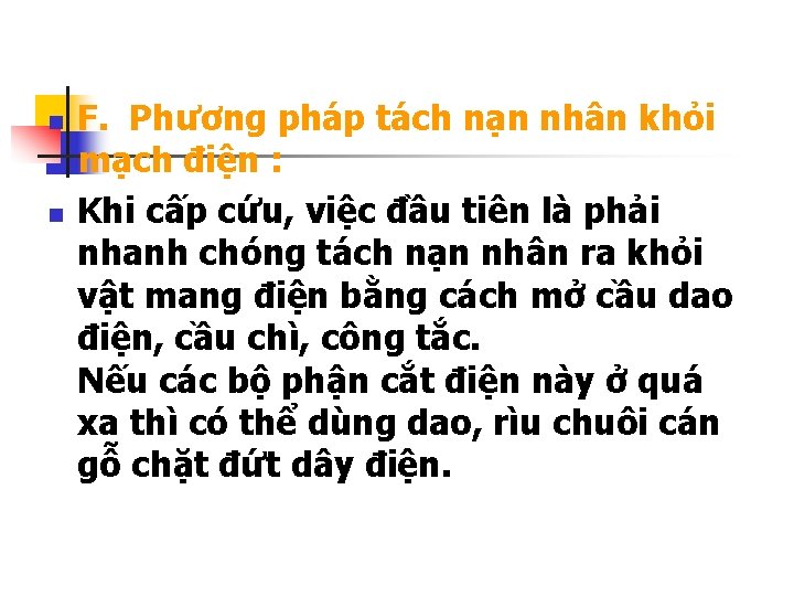 n n F. Phương pháp tách nạn nhân khỏi mạch điện : Khi cấp