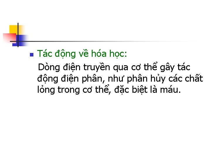 n Tác động về hóa học: Dòng điện truyền qua cơ thể gây tác