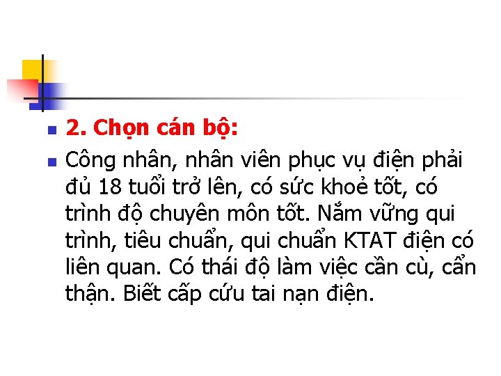 n n 2. Chọn cán bộ: Công nhân, nhân viên phục vụ điện phải