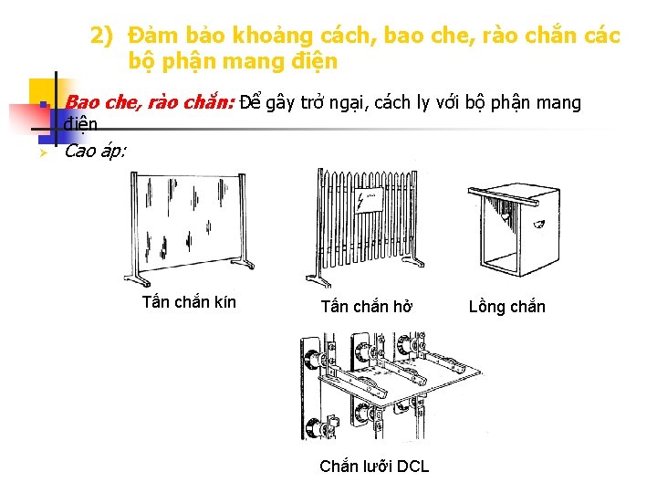 2) Đảm bảo khoảng cách, bao che, rào chắn các bộ phận mang điện