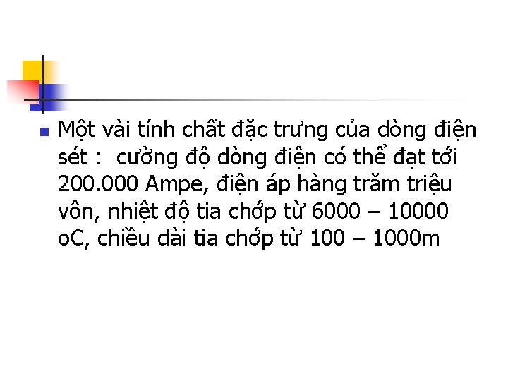 n Một vài tính chất đặc trưng của dòng điện sét : cường độ