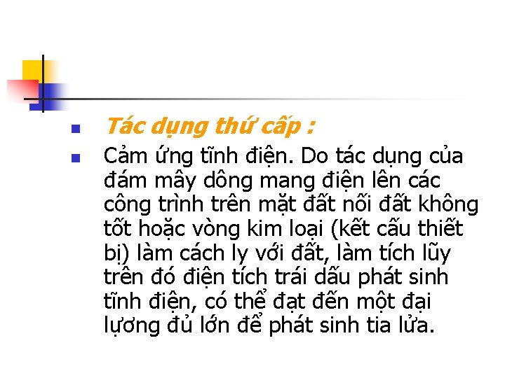 n n Tác dụng thứ cấp : Cảm ứng tĩnh điện. Do tác dụng