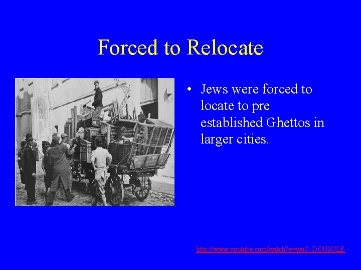 Forced to Relocate • Jews were forced to locate to pre established Ghettos in
