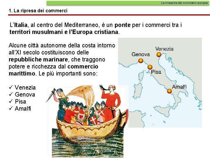 La rinascita dei commerci europei 1. La ripresa dei commerci L’Italia, al centro del La rinascita dei commerci europei 1. La ripresa dei commerci L’Italia, al centro del