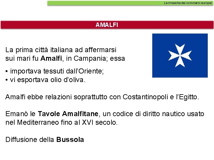 La rinascita dei commerci europei AMALFI La prima città italiana ad affermarsi sui mari La rinascita dei commerci europei AMALFI La prima città italiana ad affermarsi sui mari