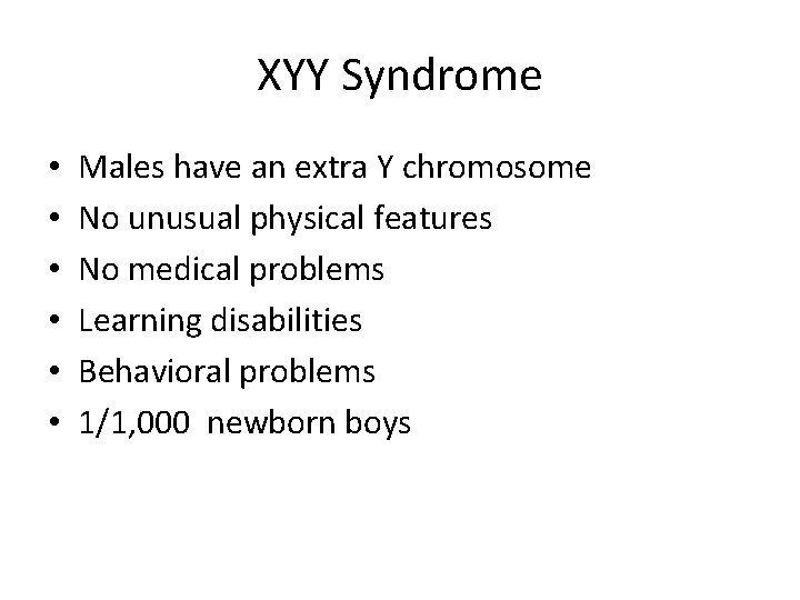 XYY Syndrome • • • Males have an extra Y chromosome No unusual physical