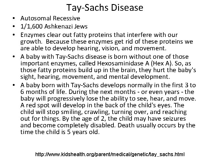 Tay-Sachs Disease • Autosomal Recessive • 1/1, 600 Ashkenazi Jews • Enzymes clear out