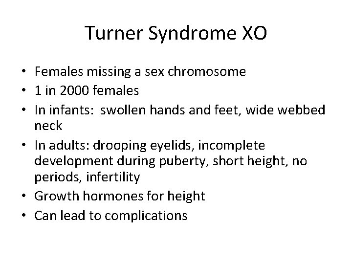 Turner Syndrome XO • Females missing a sex chromosome • 1 in 2000 females