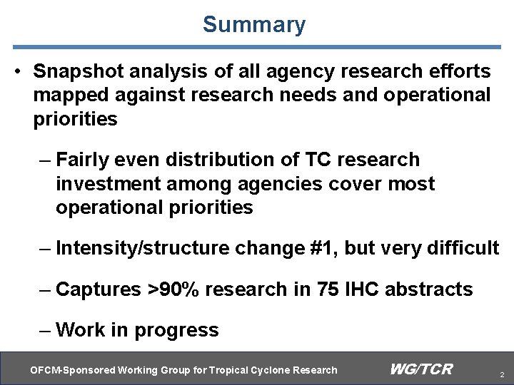 Summary • Snapshot analysis of all agency research efforts mapped against research needs and