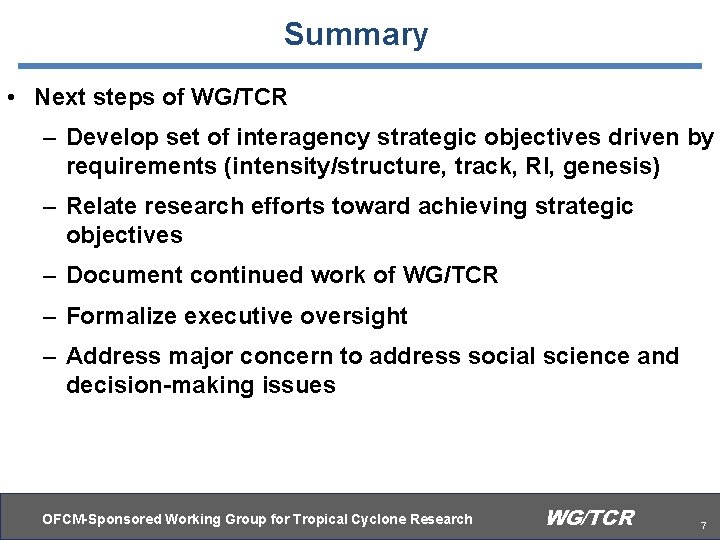 Summary • Next steps of WG/TCR – Develop set of interagency strategic objectives driven