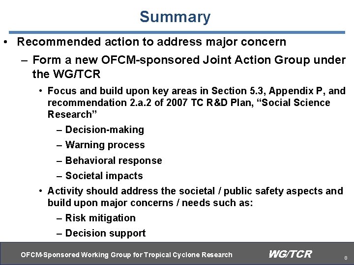 Summary • Recommended action to address major concern – Form a new OFCM-sponsored Joint