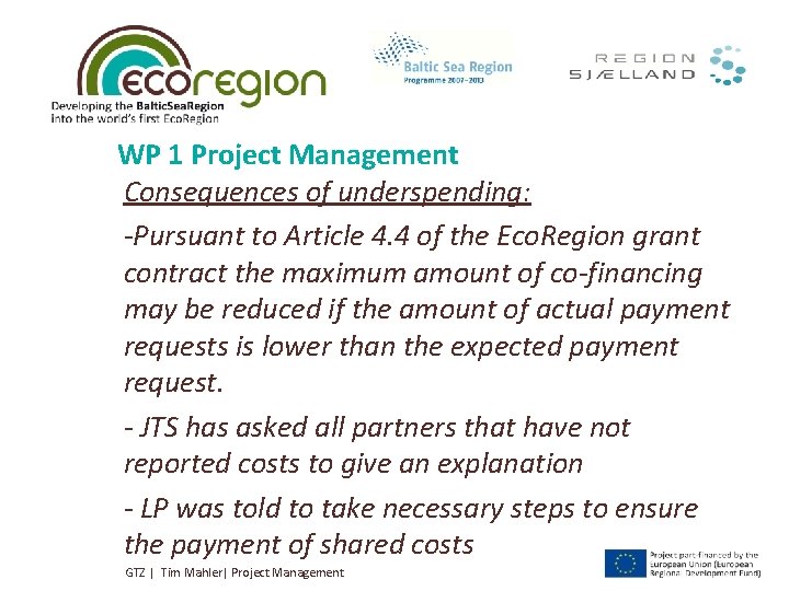 WP 1 Project Management Consequences of underspending: -Pursuant to Article 4. 4 of the