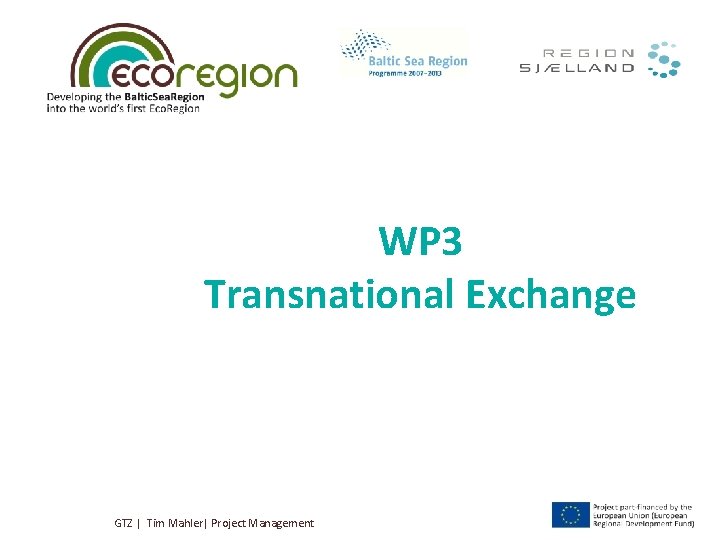 WP 3 Transnational Exchange GTZ | Tim Mahler| Project Management 