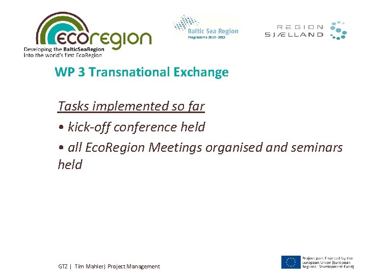 WP 3 Transnational Exchange Tasks implemented so far • kick-off conference held • all