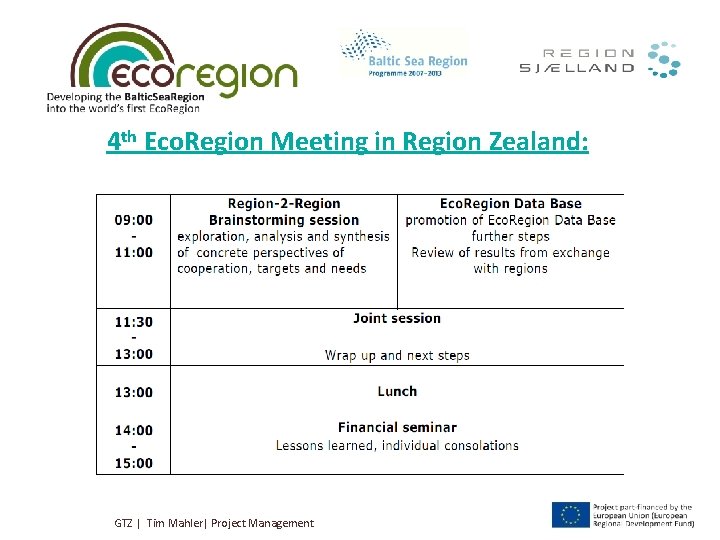 4 th Eco. Region Meeting in Region Zealand: GTZ | Tim Mahler| Project Management