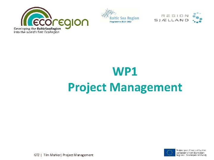 WP 1 Project Management GTZ | Tim Mahler| Project Management 