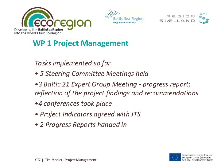 WP 1 Project Management Tasks implemented so far • 5 Steering Committee Meetings held