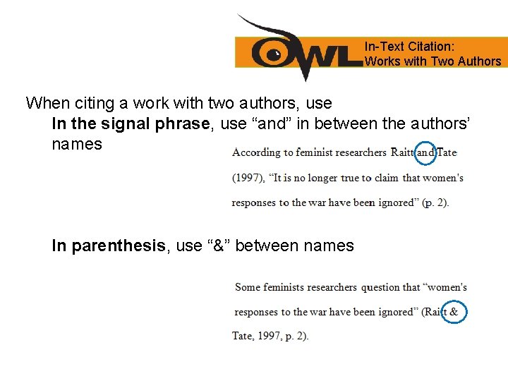 In-Text Citation: Works with Two Authors When citing a work with two authors, use