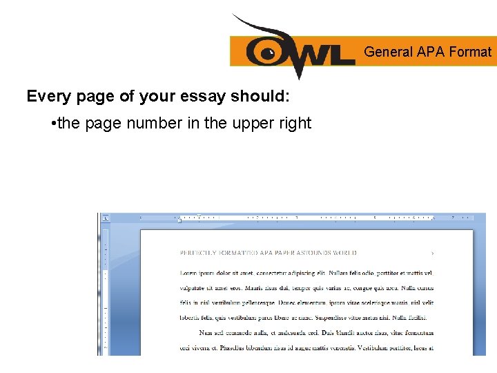 General APA Format Every page of your essay should: • the page number in