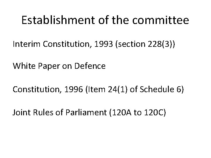 Establishment of the committee Interim Constitution, 1993 (section 228(3)) White Paper on Defence Constitution, Establishment of the committee Interim Constitution, 1993 (section 228(3)) White Paper on Defence Constitution,