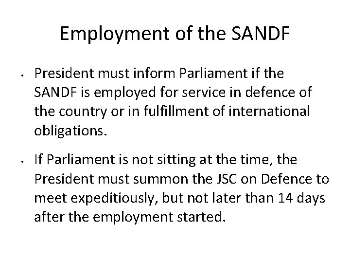 Employment of the SANDF • • President must inform Parliament if the SANDF is Employment of the SANDF • • President must inform Parliament if the SANDF is