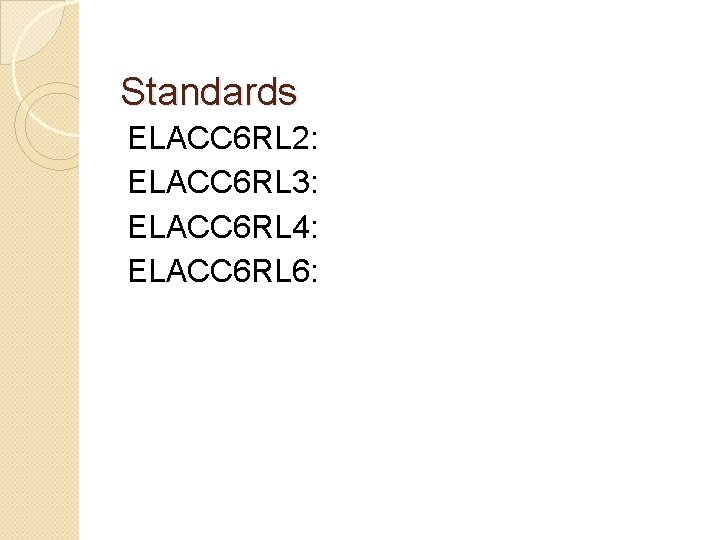 Standards ELACC 6 RL 2: ELACC 6 RL 3: ELACC 6 RL 4: ELACC