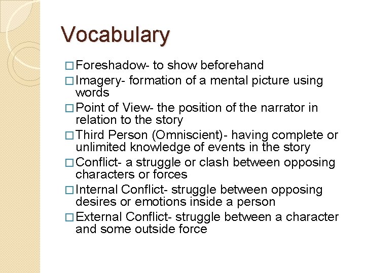 Vocabulary � Foreshadow- to show beforehand � Imagery- formation of a mental picture using