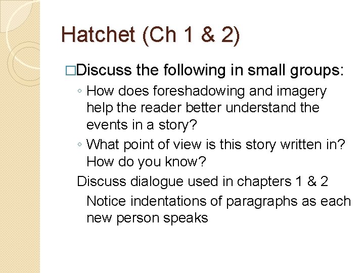 Hatchet (Ch 1 & 2) �Discuss the following in small groups: ◦ How does