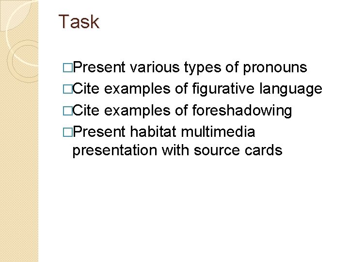 Task �Present various types of pronouns �Cite examples of figurative language �Cite examples of