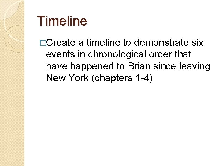 Timeline �Create a timeline to demonstrate six events in chronological order that have happened