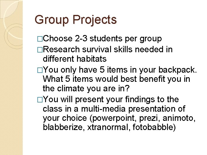 Group Projects �Choose 2 -3 students per group �Research survival skills needed in different