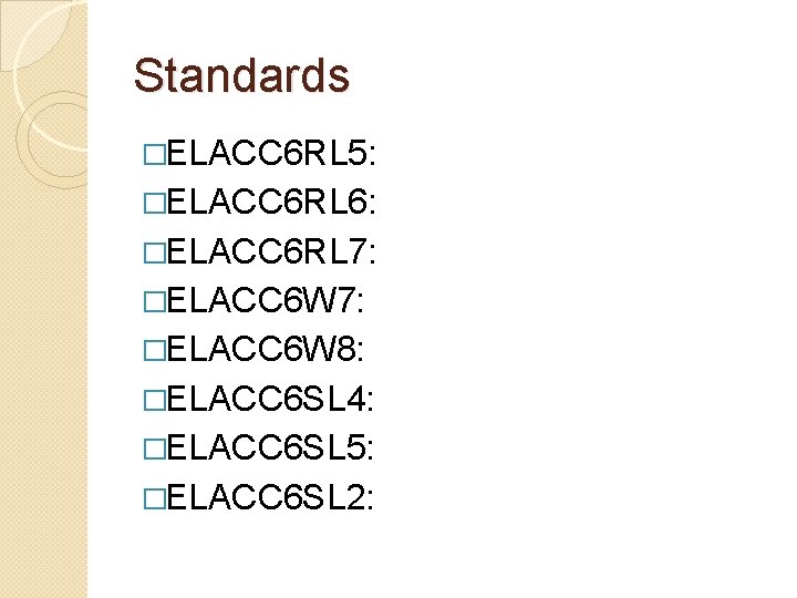 Standards �ELACC 6 RL 5: �ELACC 6 RL 6: �ELACC 6 RL 7: �ELACC