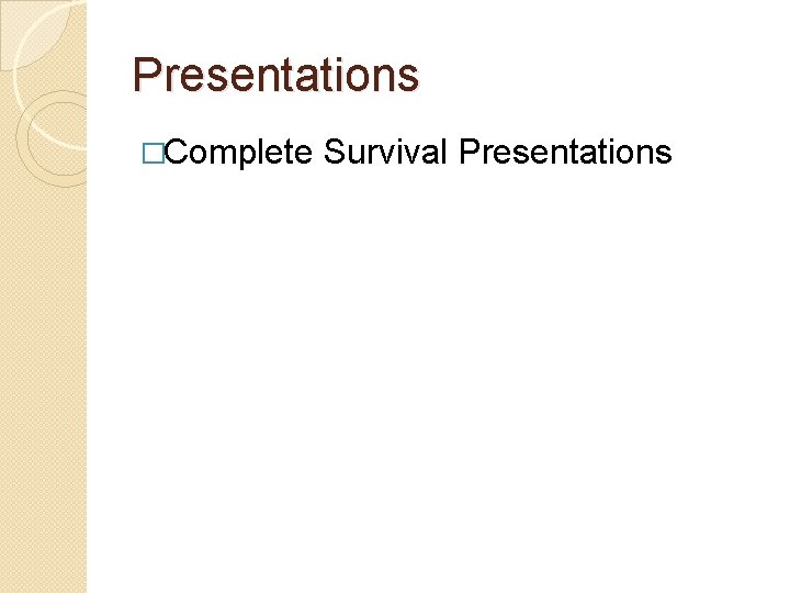 Presentations �Complete Survival Presentations 