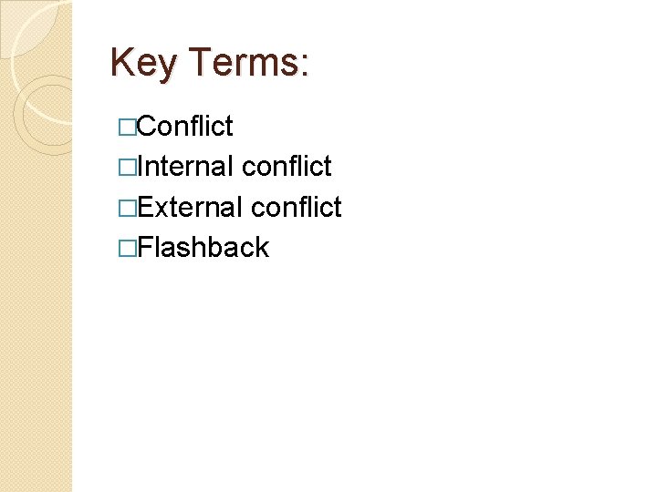 Key Terms: �Conflict �Internal conflict �External conflict �Flashback 