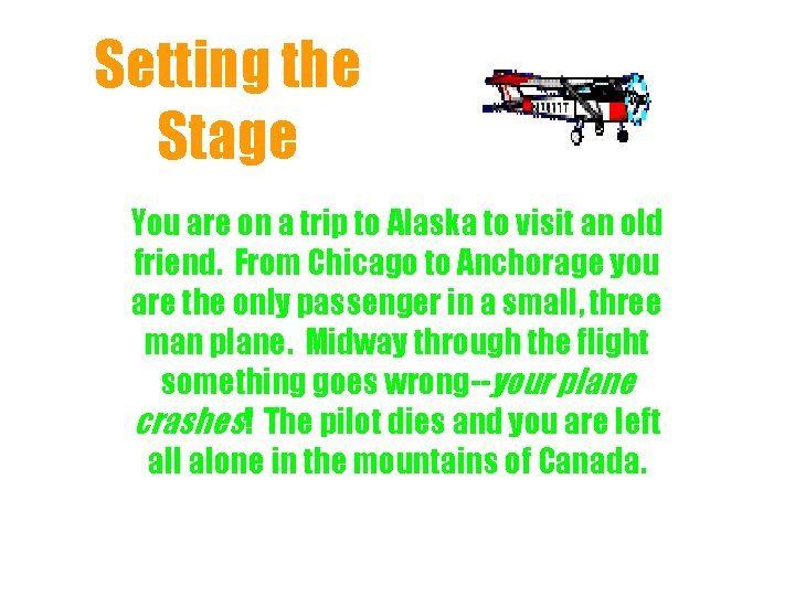 Setting the Stage You are on a trip to Alaska to visit an old