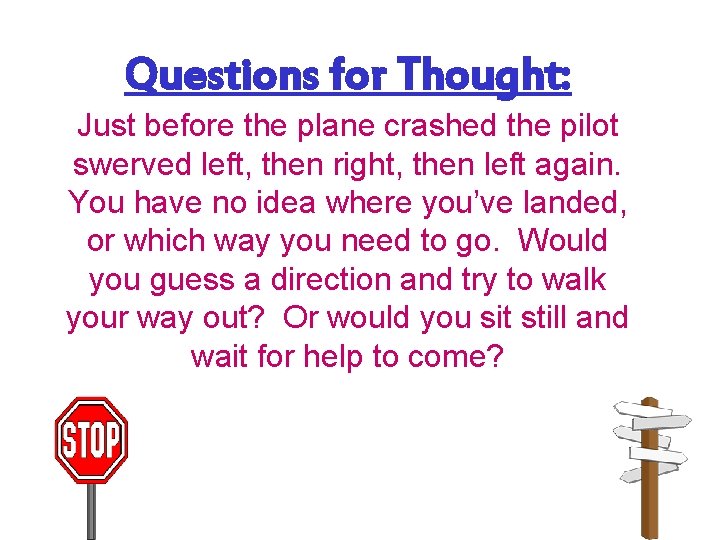 Questions for Thought: Just before the plane crashed the pilot swerved left, then right,