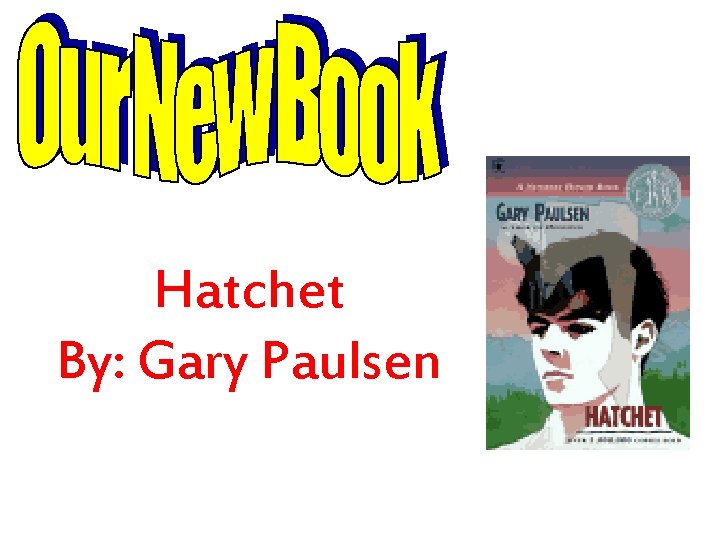 Hatchet By: Gary Paulsen 