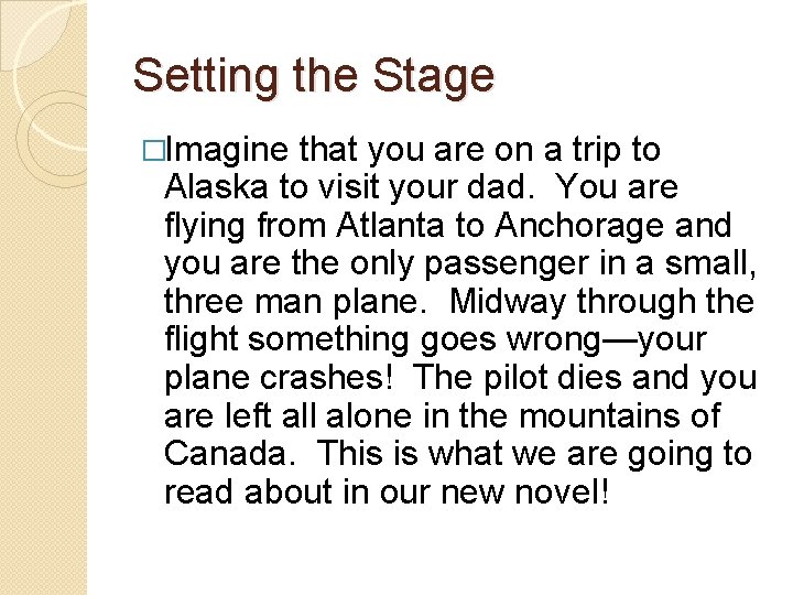 Setting the Stage �Imagine that you are on a trip to Alaska to visit