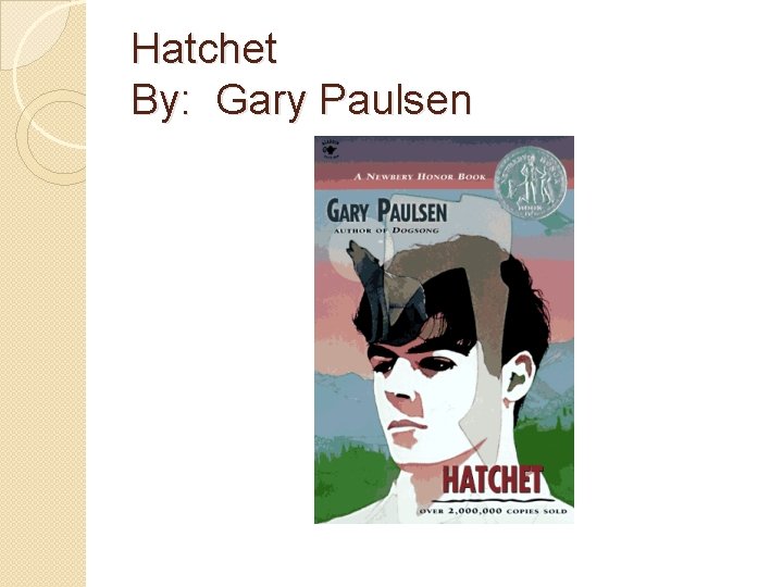 Hatchet By: Gary Paulsen 